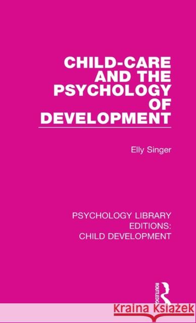 Child-Care and the Psychology of Development Elly Singer 9781138055575