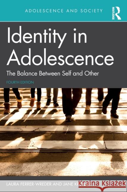 Identity in Adolescence 4e: The Balance Between Self and Other Laura Ferre Jane Kroger 9781138055605 Routledge