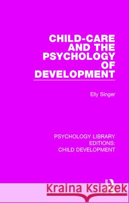 Child-Care and the Psychology of Development Elly Singer 9781138055667