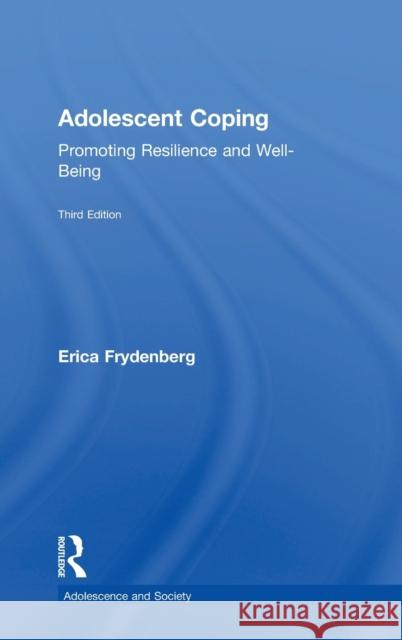 Adolescent Coping: Promoting Resilience and Well-Being Erica Frydenberg 9781138055704