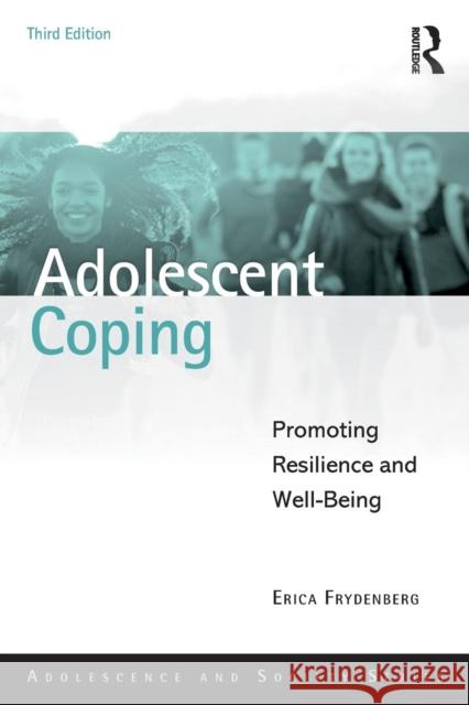 Adolescent Coping: Promoting Resilience and Well-Being Erica Frydenberg 9781138055711 Routledge