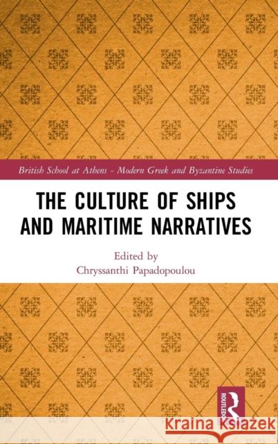 The Culture of Ships and Maritime Narratives Chryssanthi Papadopoulou 9781138055841 Routledge