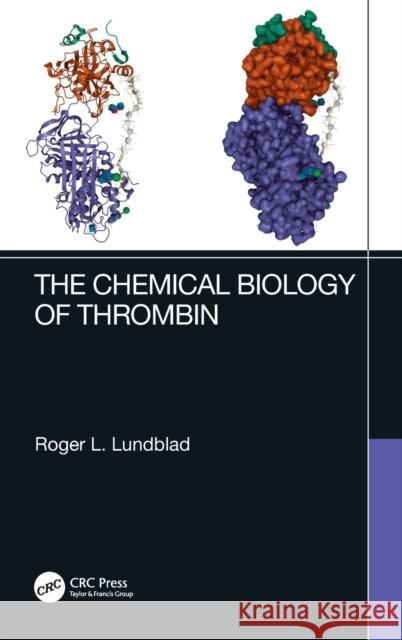 The Chemical Biology of Thrombin Roger L. Lundblad 9781138055902 CRC Press