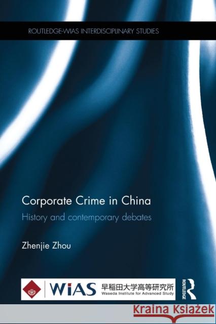 Corporate Crime in China: History and contemporary debates Zhou, Zhenjie 9781138056176 Routledge