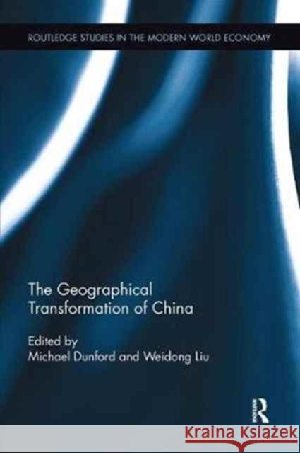 The Geographical Transformation of China Michael Dunford Liu Weidong 9781138056572 Routledge