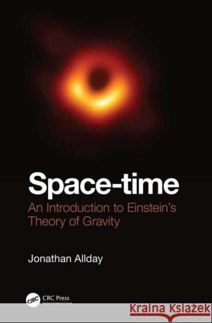 Space-Time: An Introduction to Einstein's Theory of Gravity Allday, Jonathan 9781138056688