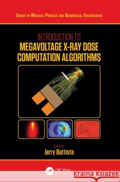 Introduction to Megavoltage X-Ray Dose Computation Algorithms Jerry Battista 9781138056848 CRC Press