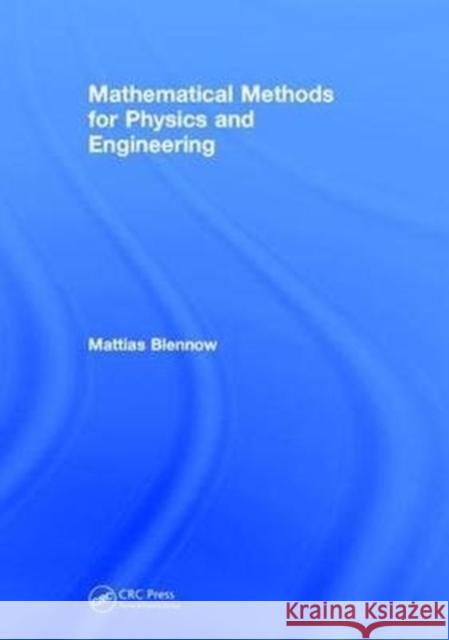 Mathematical Methods for Physics and Engineering Mattias Blennow 9781138056909 CRC Press