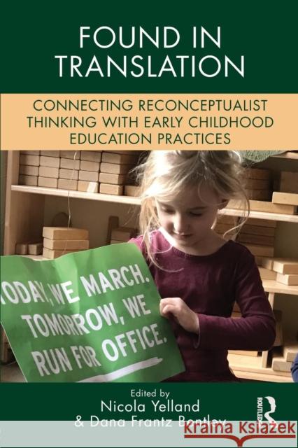 Found in Translation: Connecting Reconceptualist Thinking with Early Childhood Education Practices Nicola Yelland Dana Frant 9781138057074