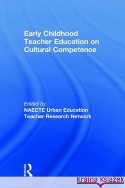 Early Childhood Teacher Education on Cultural Competence Sarah Huisman Susan Catapano 9781138057081
