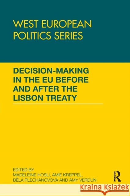 Decision Making in the Eu Before and After the Lisbon Treaty Madeleine Hosli Amie Kreppel B?la Plechanovova 9781138057234