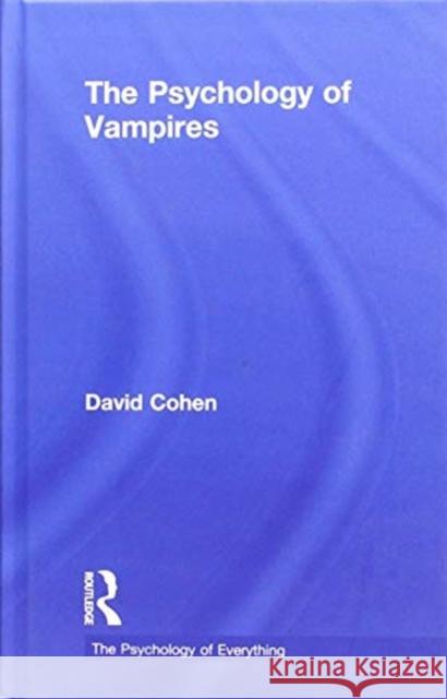 The Psychology of Vampires David Cohen 9781138057654 Routledge