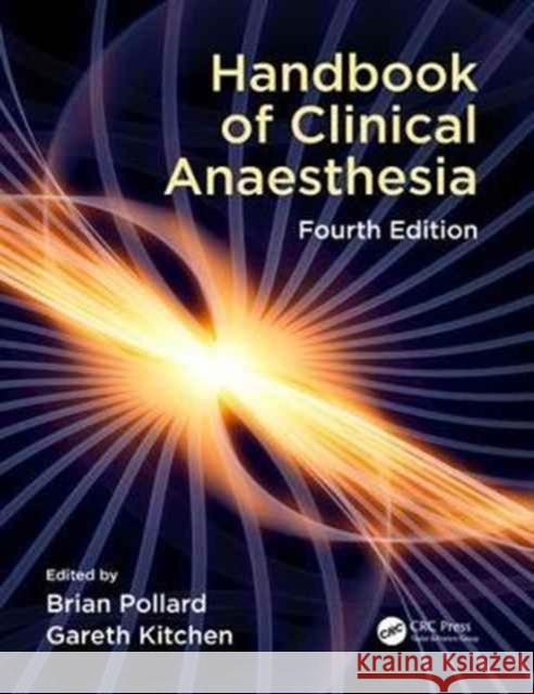 Handbook of Clinical Anaesthesia, Fourth Edition Brian Pollard Gareth Kitchen 9781138057999 CRC Press