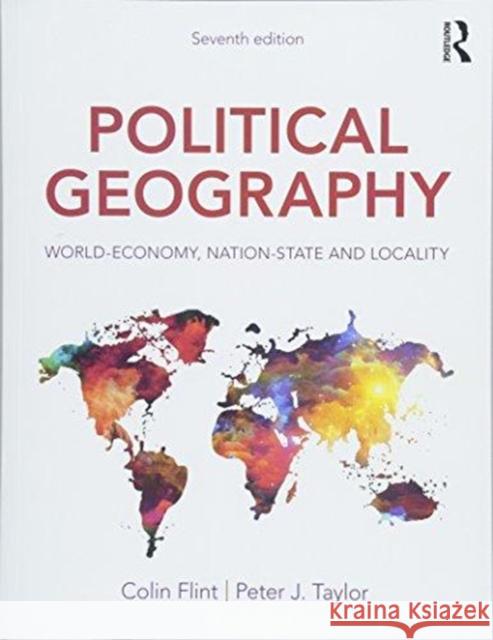 Political Geography: World-Economy, Nation-State and Locality Flint, Colin 9781138058262