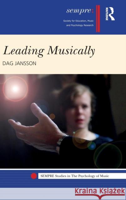 Leading Musically Dag Jansson 9781138058781 Routledge