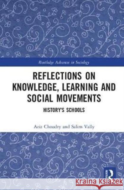 Reflections on Knowledge, Learning and Social Movements: History's Schools  9781138059108 Routledge Advances in Sociology