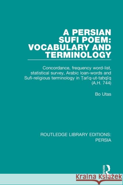 A Persian Sufi Poem: Vocabulary and Terminology Utas, Bo 9781138059153