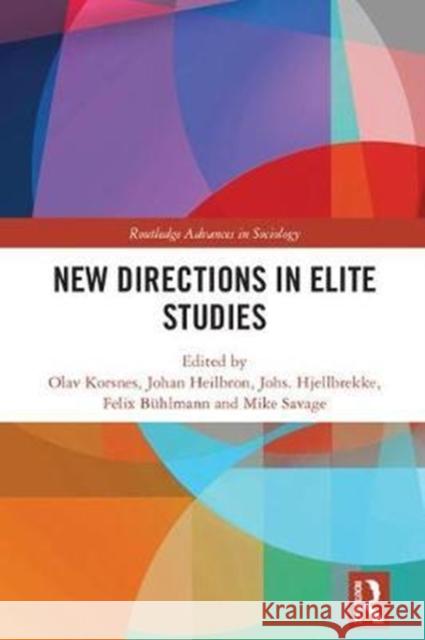 New Directions in Elite Studies  9781138059191 Routledge Advances in Sociology