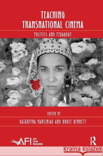 Teaching Transnational Cinema: Politics and Pedagogy Marciniak, Katarzyna 9781138059320 Routledge