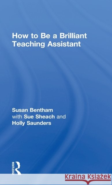 How to Be a Brilliant Teaching Assistant Susan Bentham 9781138059771 Routledge