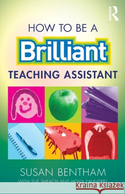How to Be a Brilliant Teaching Assistant Susan Bentham 9781138059788 Taylor & Francis Ltd
