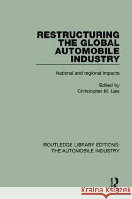 Restructuring the Global Automobile Industry: National and Regional Impacts Law, Christopher M. 9781138059948 Taylor and Francis