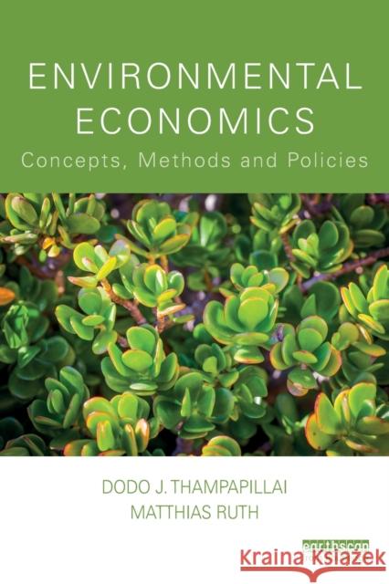 Environmental Economics: Concepts, Methods and Policies Dodo J. Thampapillai Matthias Ruth 9781138060050