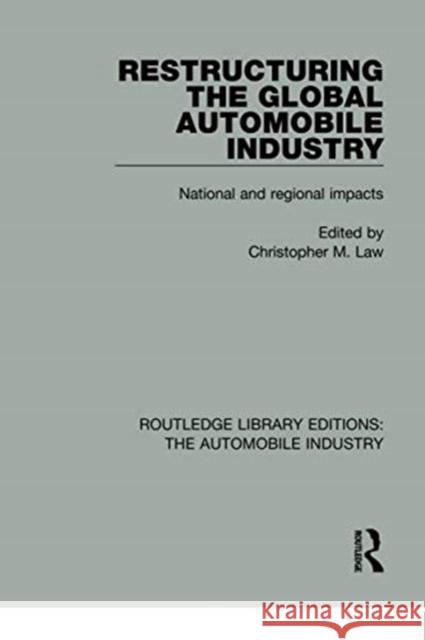 Restructuring the Global Automobile Industry: National and Regional Impacts Law, Christopher M. 9781138060074 Routledge