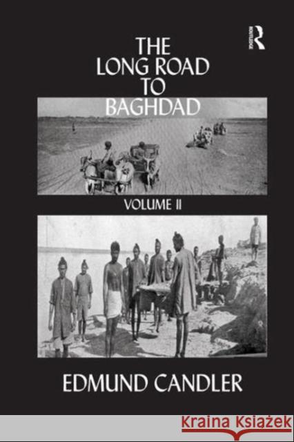 The Long Road Baghdad: Volume 2 Candler, Edmund 9781138060111