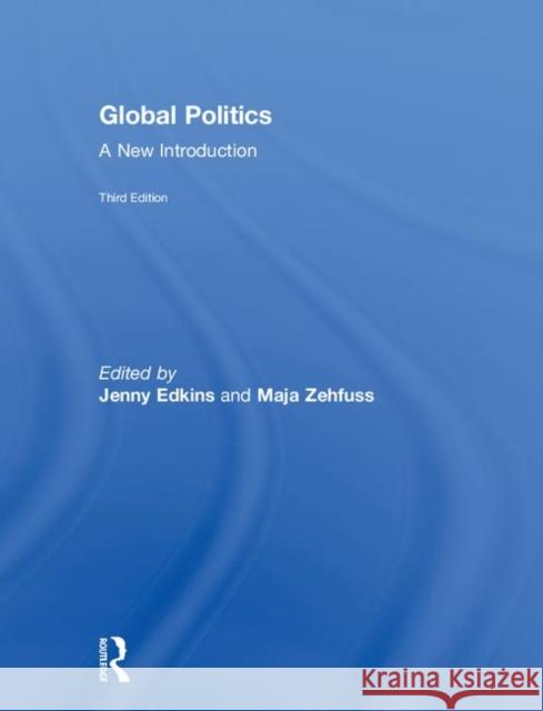 Global Politics: A New Introduction Jenny Edkins Maja Zehfuss 9781138060289