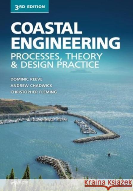Coastal Engineering: Processes, Theory and Design Practice Dominic Reeve Andrew Chadwick Christopher Fleming 9781138060425 CRC Press