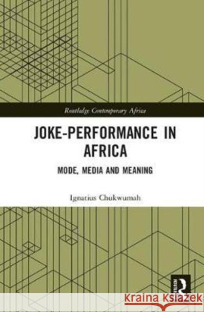 Joke-Performance in Africa: Mode, Media and Meaning  9781138060647 Routledge Contemporary Africa