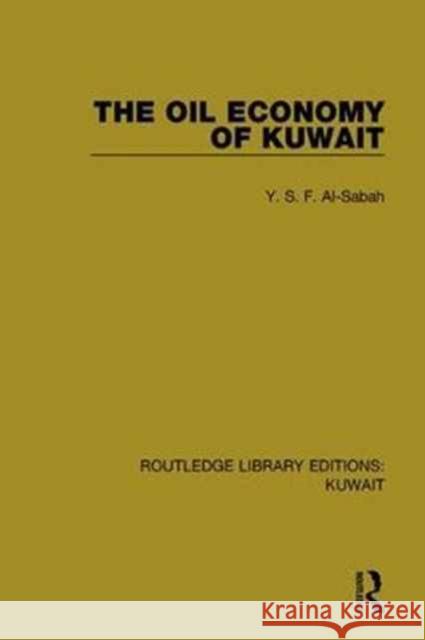 The Oil Economy of Kuwait Y.S.F. Al-Sabah 9781138060838 Taylor and Francis