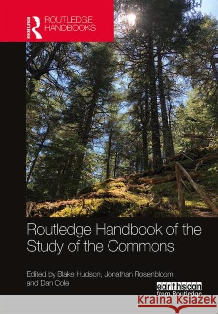 Routledge Handbook of the Study of the Commons Blake Hudson Jonathan Rosenbloom Daniel H. Cole 9781138060906 Routledge