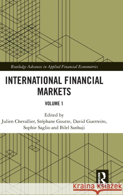 International Financial Markets: Volume 1 Julien Chevallier Stephane Goutte David Guerreiro 9781138060920 Routledge