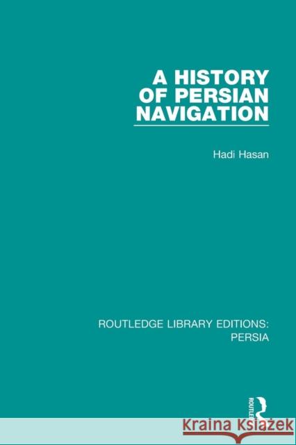 A History of Persian Navigation Hadi Hasan 9781138061033