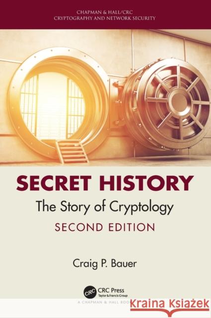 Secret History: The Story of Cryptology Craig Bauer 9781138061231 CRC Press