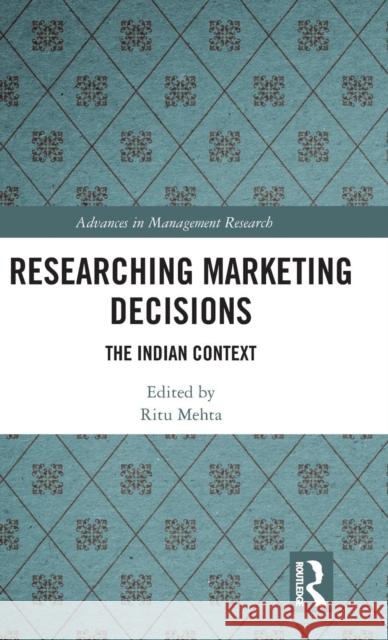 Researching Marketing Decisions: The Indian Context Ritu Mehta 9781138061927 Routledge Chapman & Hall