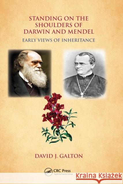 Standing on the Shoulders of Darwin and Mendel: Early Views of Inheritance David J. Galton 9781138062160 CRC Press
