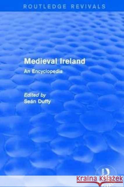 Routledge Revivals: Medieval Ireland (2005): An Encyclopedia  9781138062245 Taylor and Francis