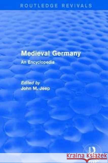 Routledge Revivals: Medieval Germany (2001): An Encyclopedia  9781138062658 Taylor and Francis