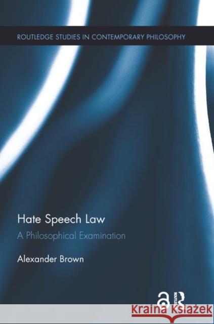 Hate Speech Law: A Philosophical Examination Alex Brown 9781138062740 Routledge
