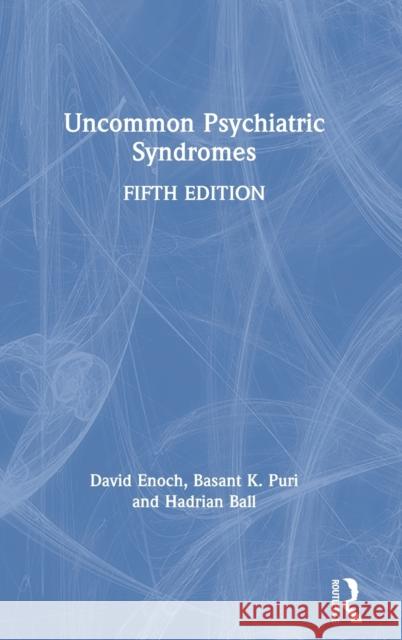 Uncommon Psychiatric Syndromes: Fifth Edition Enoch, David 9781138062887 Routledge