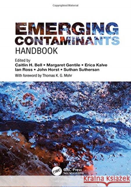 Emerging Contaminants Handbook Caitlin H. Bell Erica Kalve Margaret Gentile 9781138062948