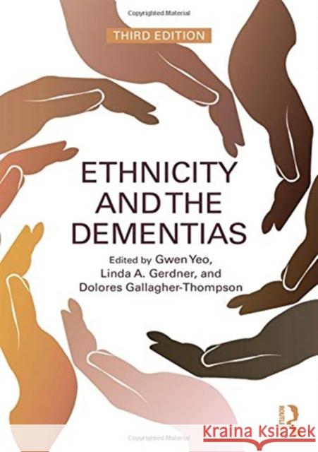 Ethnicity and the Dementias Gwen Yeo Linda A. Gerdner Dolores Gallagher-Thompson 9781138062979