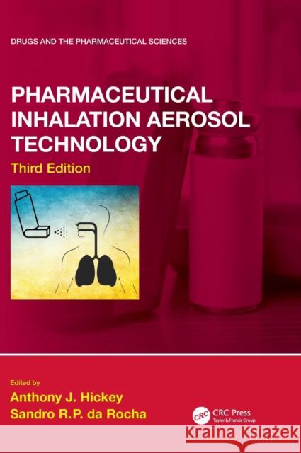 Pharmaceutical Inhalation Aerosol Technology, Third Edition Anthony J. Hickey Sandro R. D 9781138063075 CRC Press