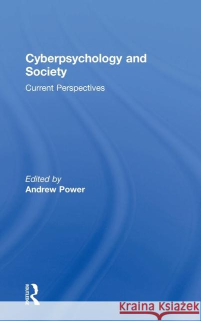 Cyberpsychology and Society: Current Perspectives Andrew Dr Power 9781138063525 Routledge