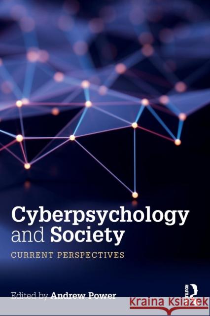 Cyberpsychology and Society: Current Perspectives Andrew Dr Power 9781138063532 Routledge