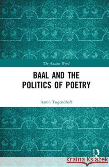 Baal and the Politics of Poetry Tugendhaft, Aaron 9781138063624