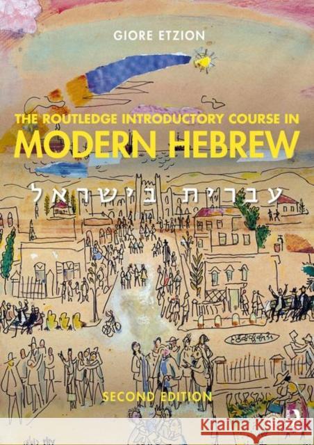 The Routledge Introductory Course in Modern Hebrew: Hebrew in Israel Giore Etzion 9781138063648 Routledge